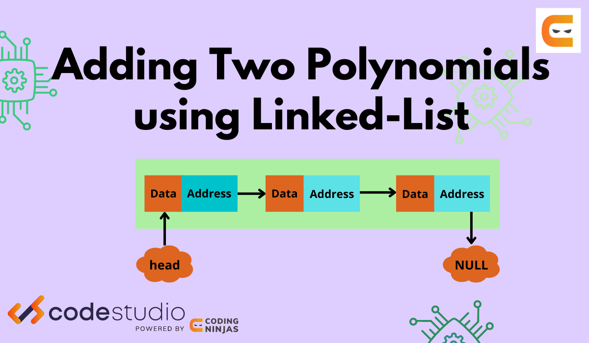 Adding Two Polynomials Using Linked List Coding Ninjas Codestudio