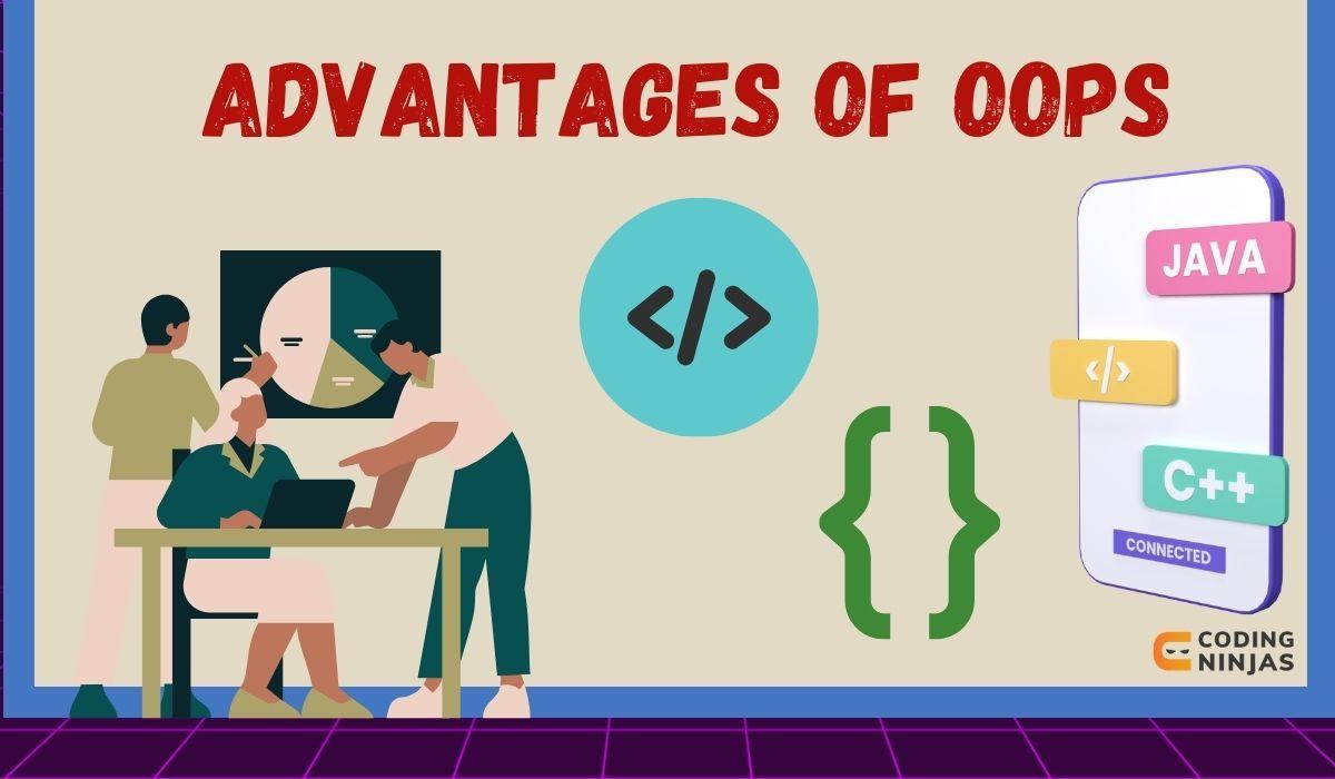 Advantages Of Object Oriented Programming System Oops Naukri Code 360 9589