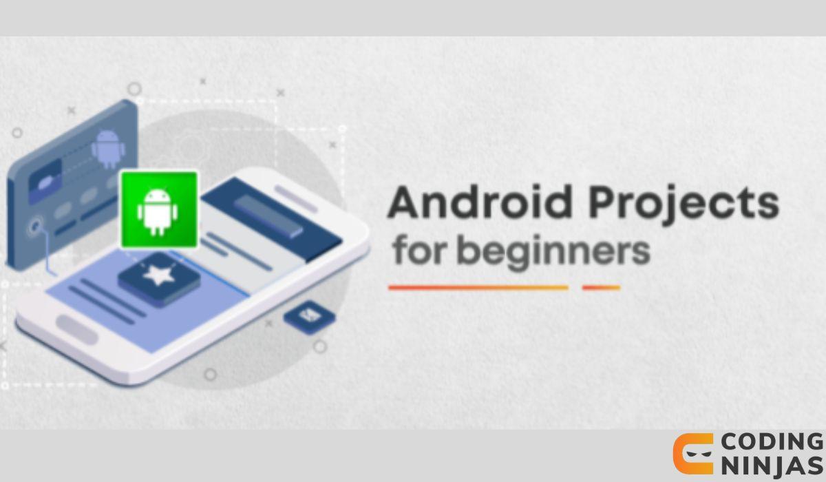 10 Best Android Projects For Beginners - Coding Ninjas