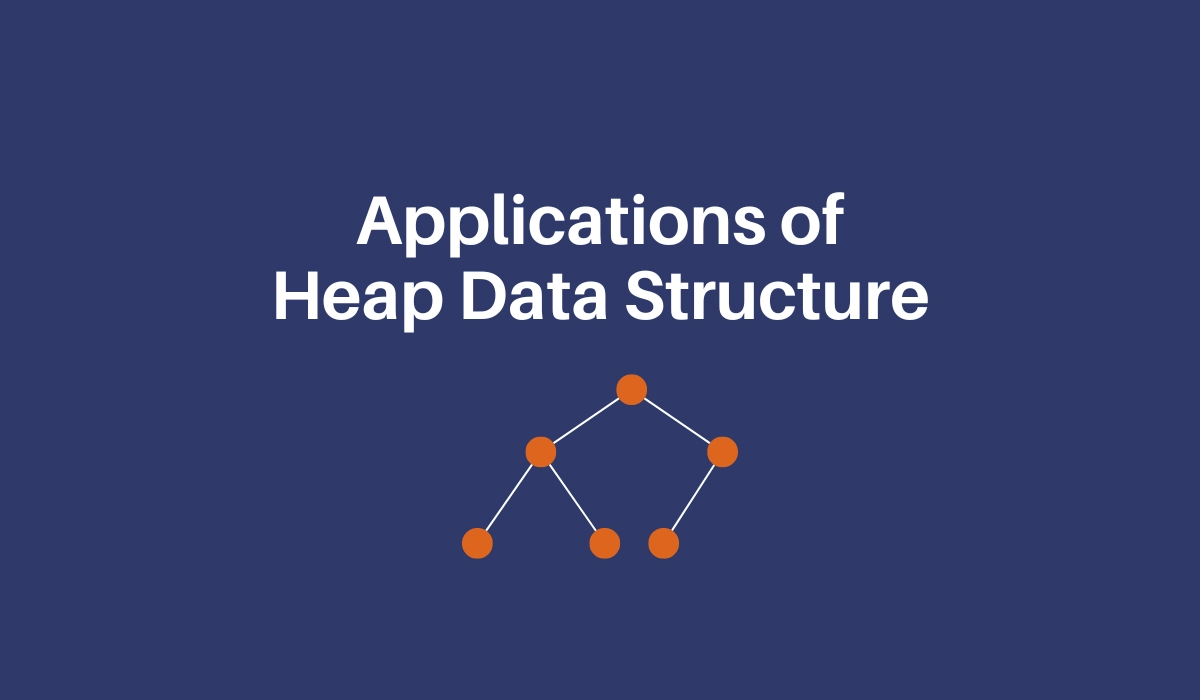 Applications of Heap - Data Structure - Coding Ninjas