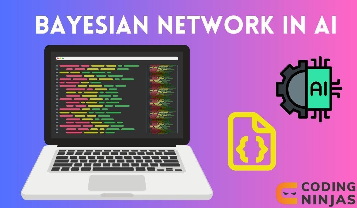 Bayesian Network In Ai - Coding Ninjas