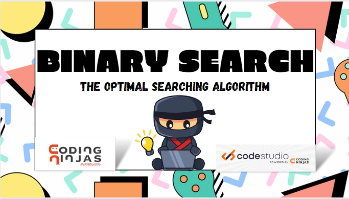 binary search is the optimal searching algorithm