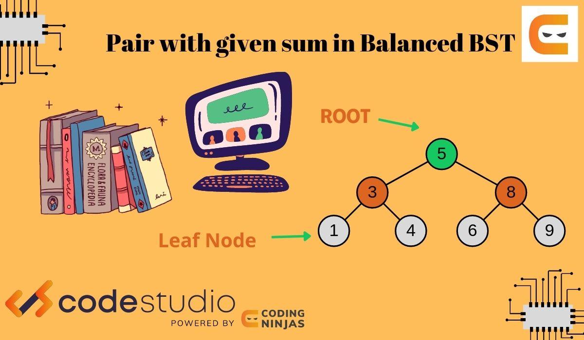 pair-with-given-sum-in-balanced-bst-coding-ninjas