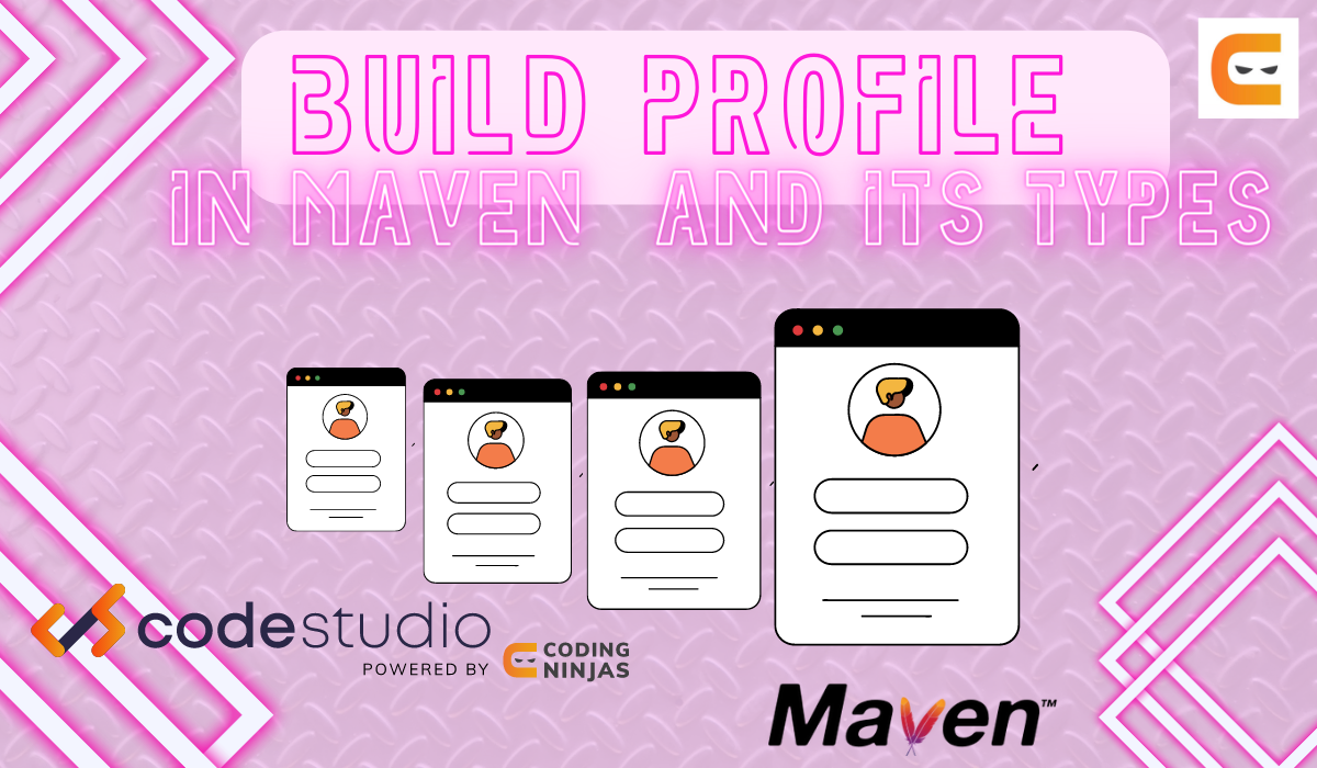 Build Profile In Maven And Its Types - Coding Ninjas