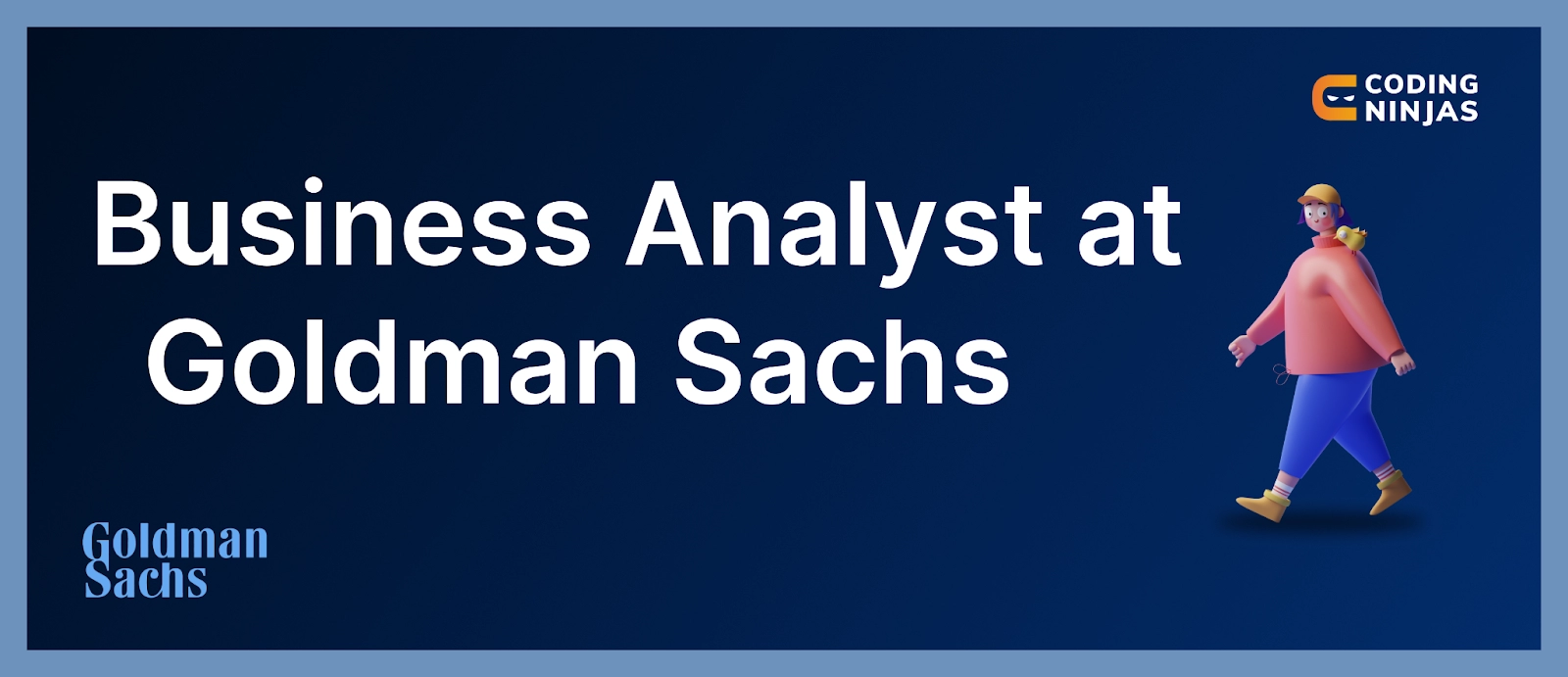 Business Analyst at Goldman Sachs Coding Ninjas