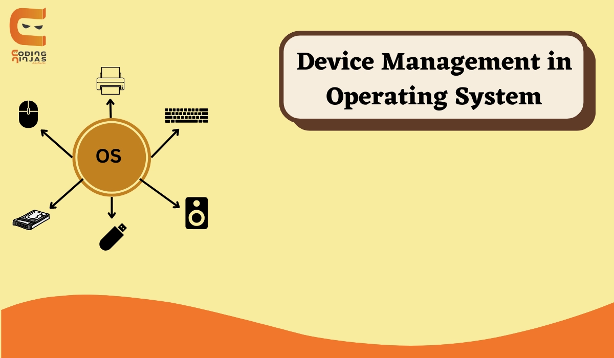 what-is-device-management-in-operating-system-coding-ninjas