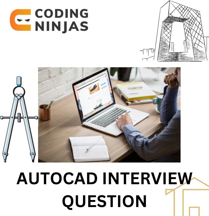 Interview Questions For AutoCAD - Coding Ninjas