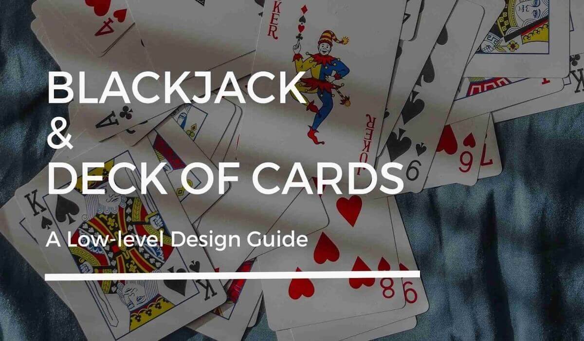 Design Blackjack and a Deck of Cards - Low Level Design - Coding Ninjas