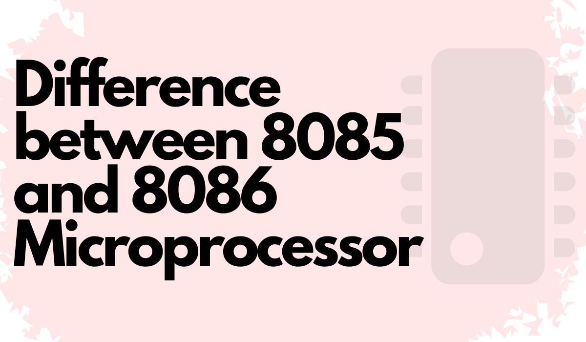 Difference between 8085 and 8086 Microprocessor - Coding Ninjas