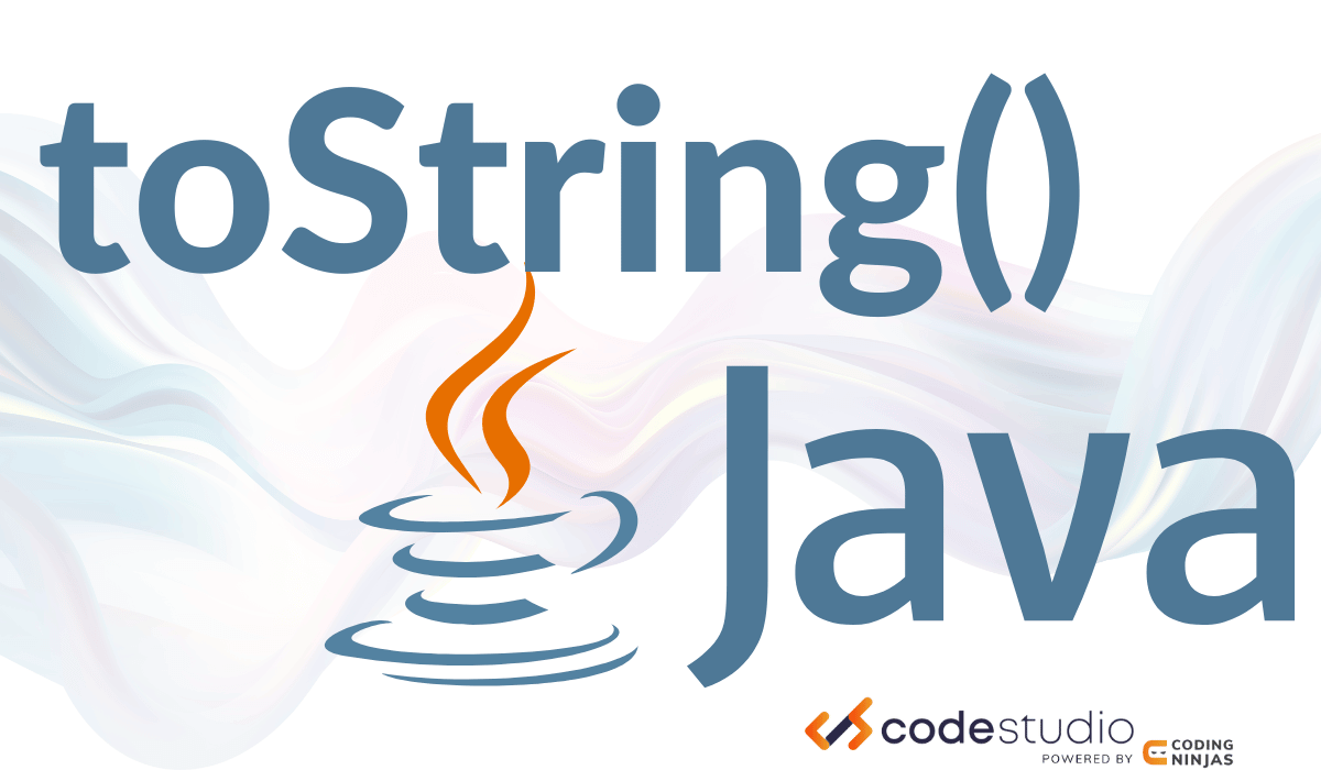 Object toString in Java - Naukri Code 360