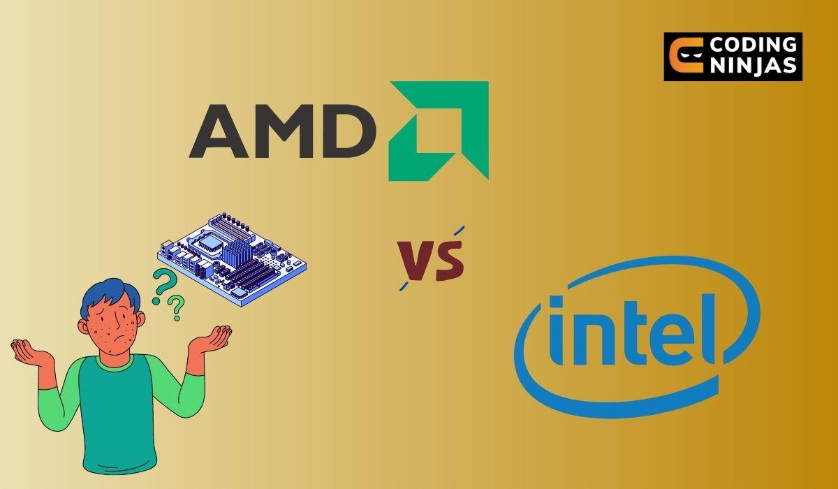 AMD vs Intel Which CPU Is Better in 2024? Coding Ninjas