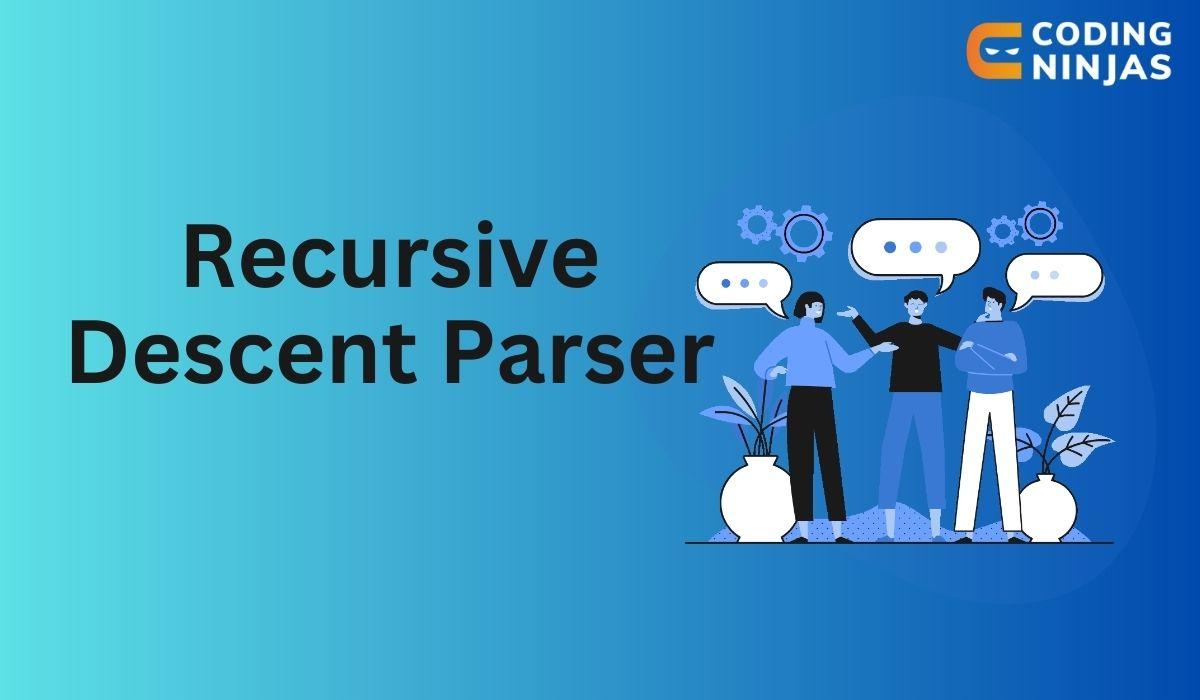 2. [10 marks] Consider the recursive descemt parser