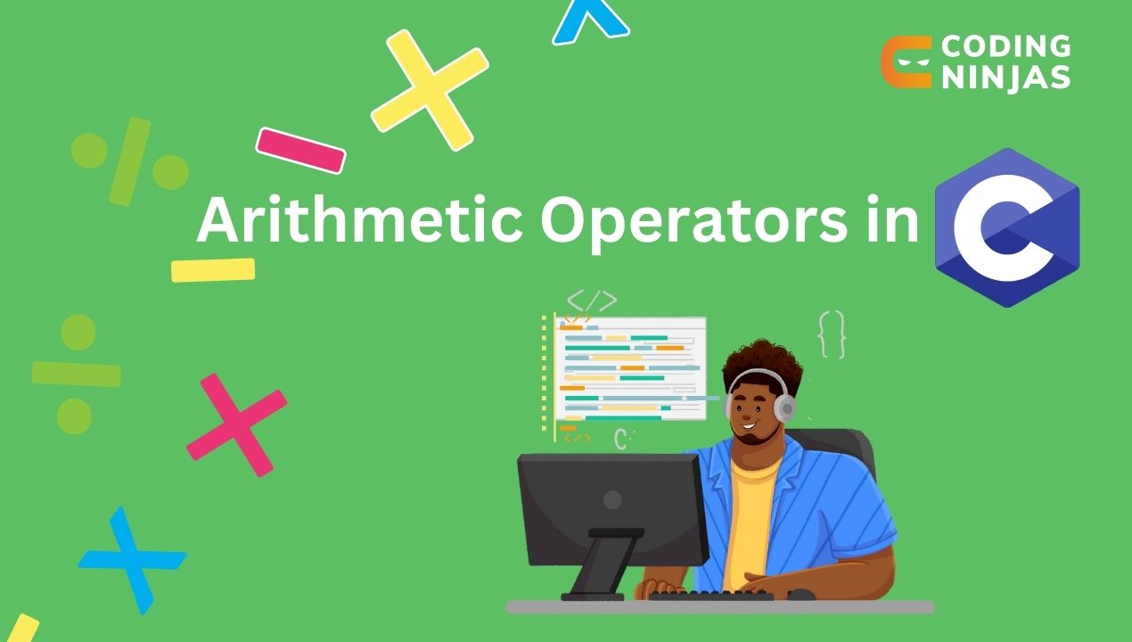 Arithmetic Operators in C - Coding Ninjas