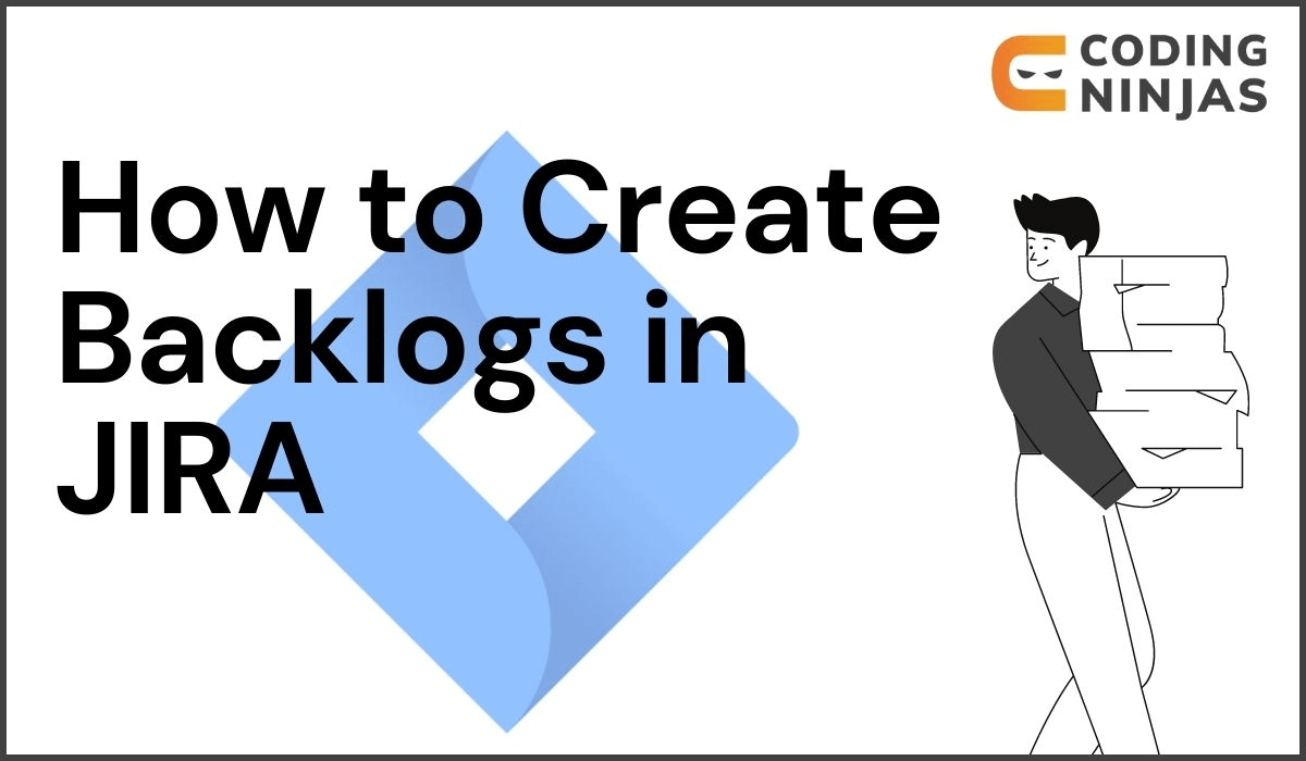 How to Create Backlogs in JIRA - Coding Ninjas