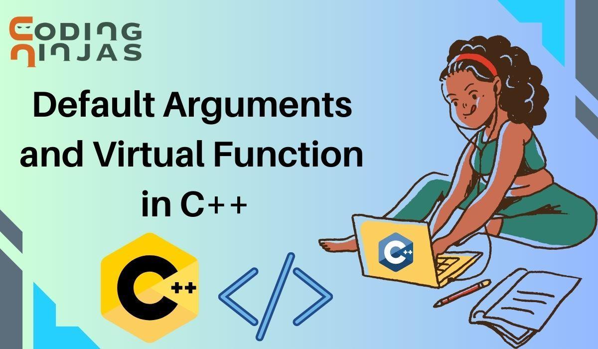 Default Arguments and Virtual Function in C   Coding Ninjas