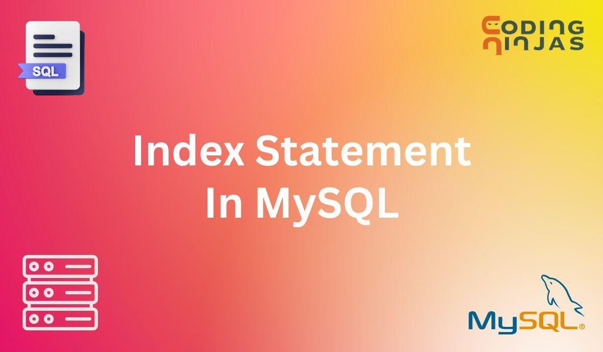 Index Statement In MySQL Coding Ninjas