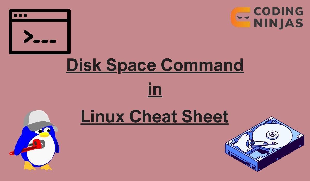 Disk Space Command In Linux Cheat Sheet Coding Ninjas