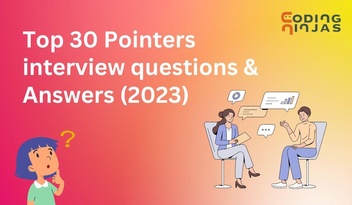 Pointers Interview Questions - Naukri Code 360