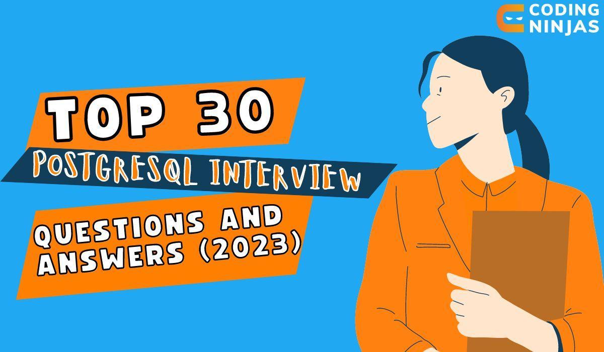 Top 30 Postgresql Interview Questions And Answers 2024 Naukri Code 360 7867