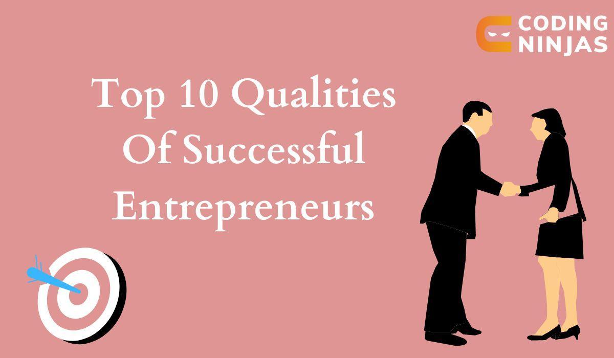 Top 10 Qualities Of Successful Entrepreneurs Coding Ninjas   Custom Upload 1692081239 59a329c0.webp