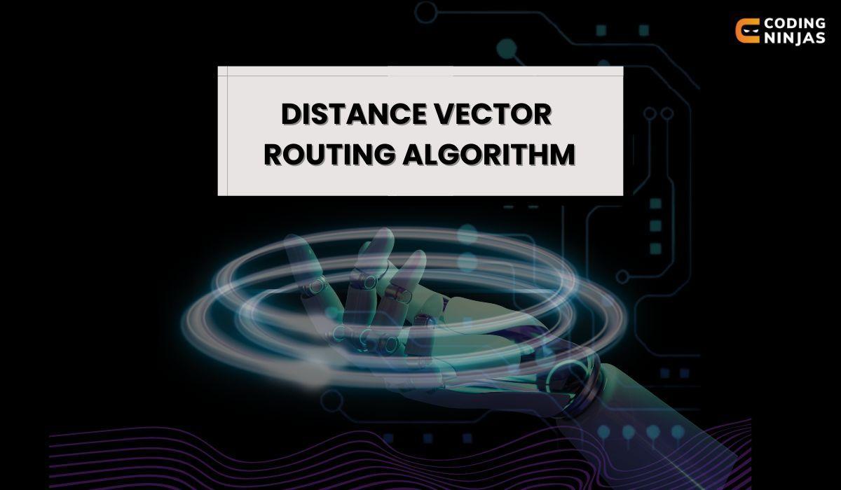 Distance Vector Routing Algorithm - Coding Ninjas