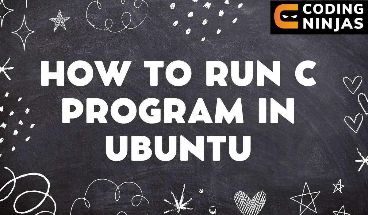 how-to-run-c-program-in-ubuntu-scaler-topics