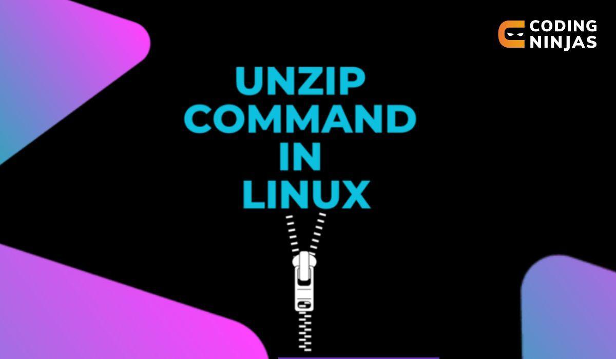 Unzip Command In Linux - Coding Ninjas