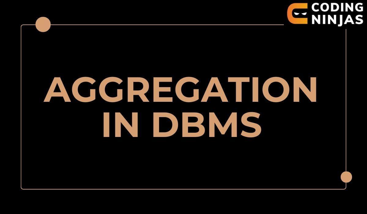 Aggregation in DBMS - Coding Ninjas