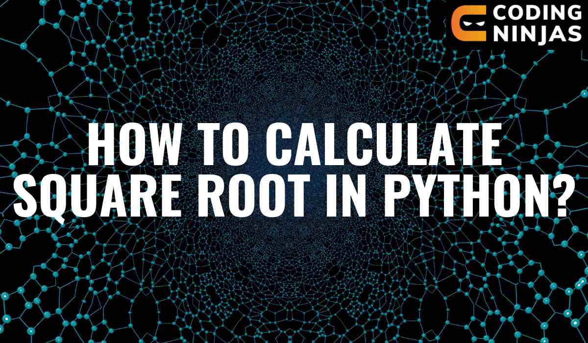 how-to-calculate-square-root-in-python-coding-ninjas