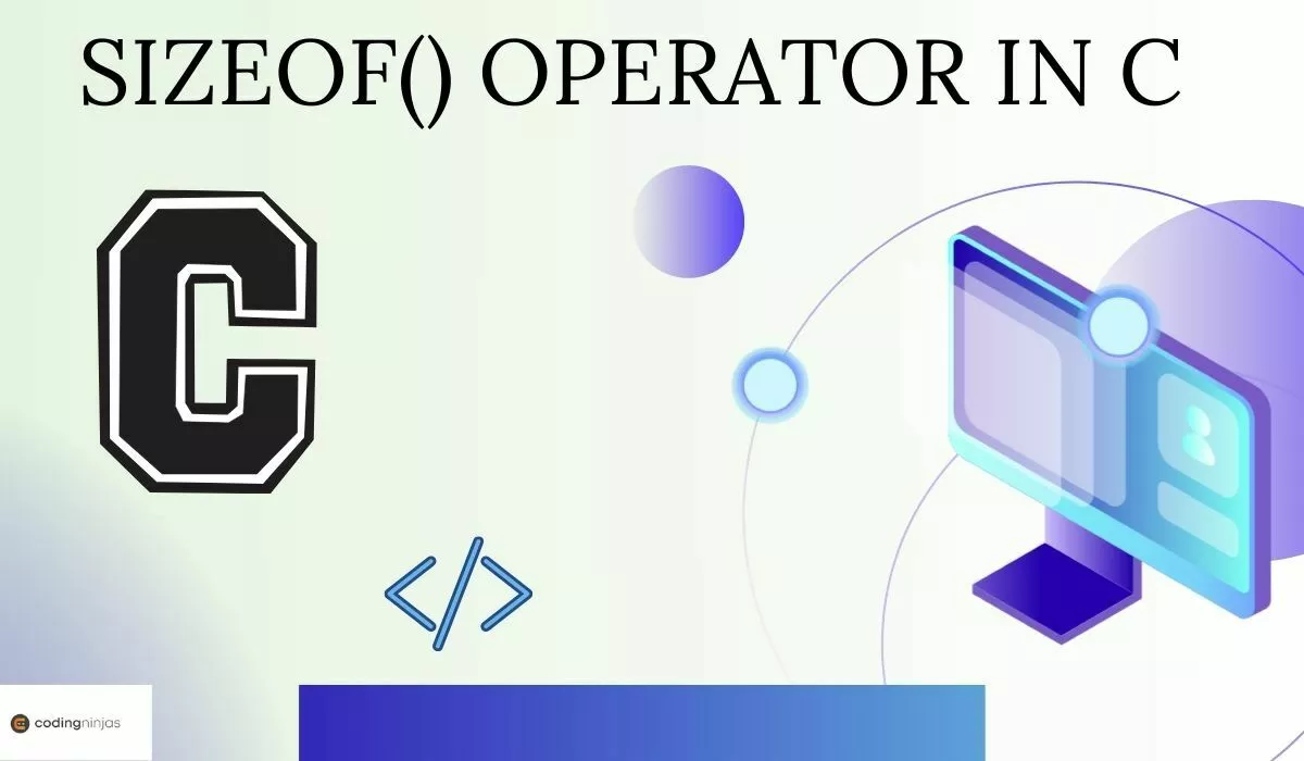 sizeof() Operator in C - Naukri Code 360