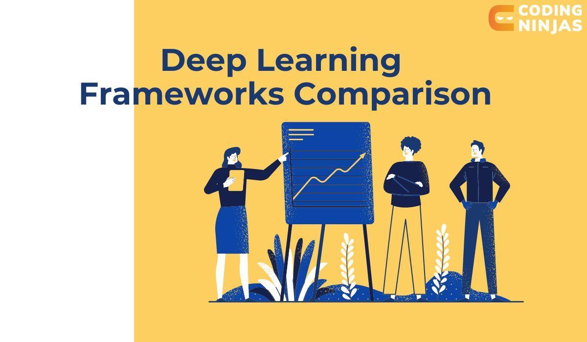 Deep Learning Frameworks Comparison - Coding Ninjas