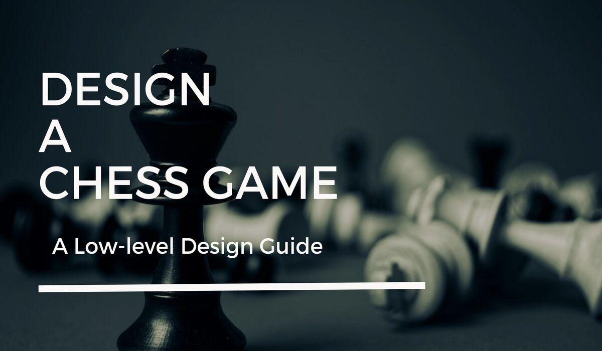 Design a Chess Game - Low Level Design - Coding Ninjas