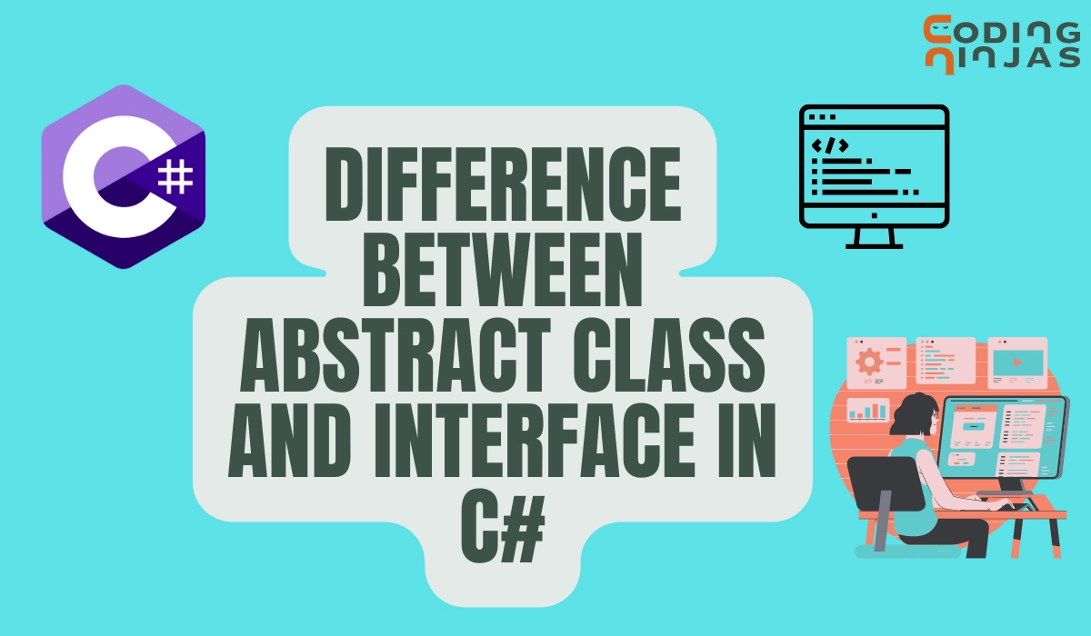 Difference Between Abstract Class And Interface In C# - Naukri Code 360