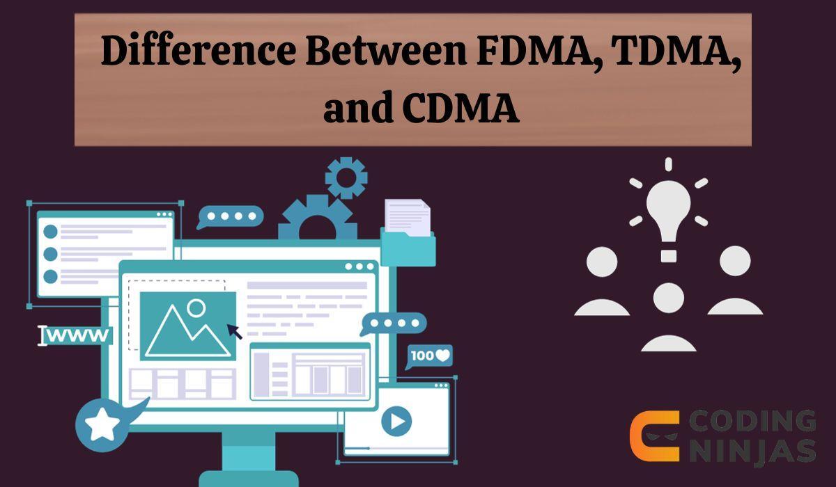 Difference Between FDMA, TDMA, And CDMA - Coding Ninjas