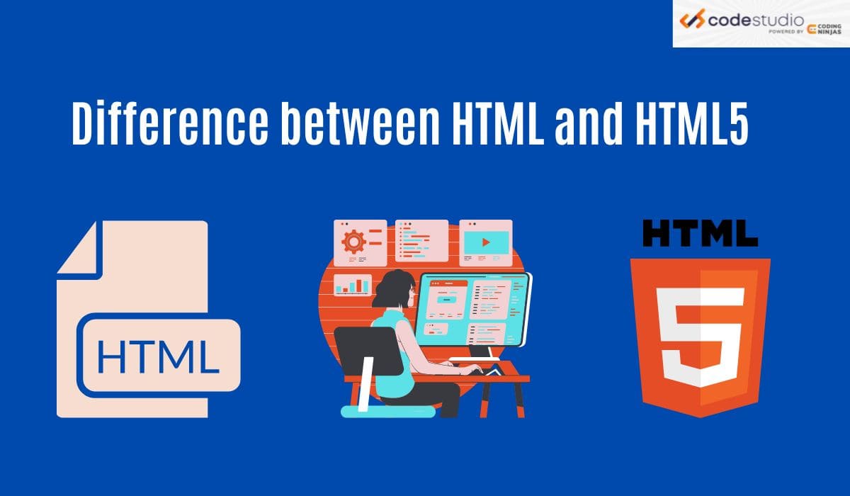 Difference Between HTML And HTML5 - Coding Ninjas