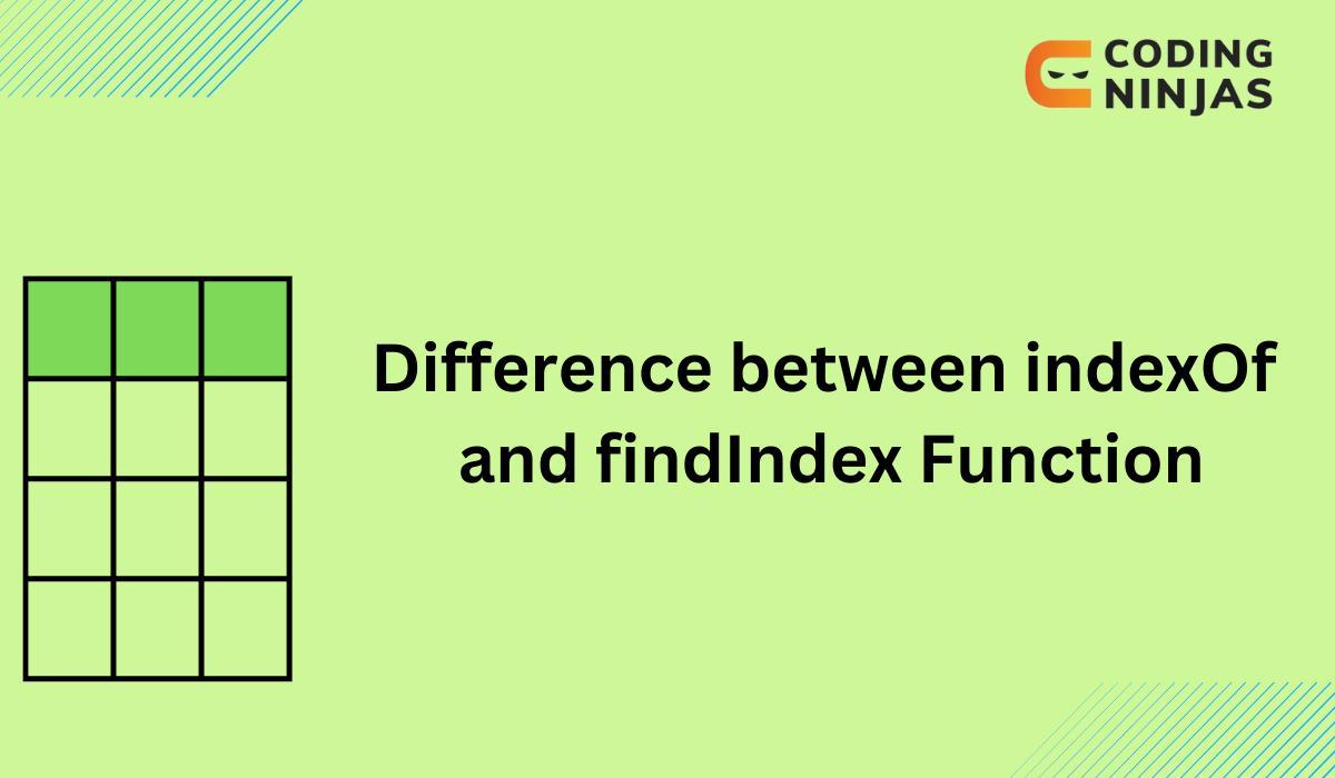 difference-between-indexof-and-findindex-function-coding-ninjas