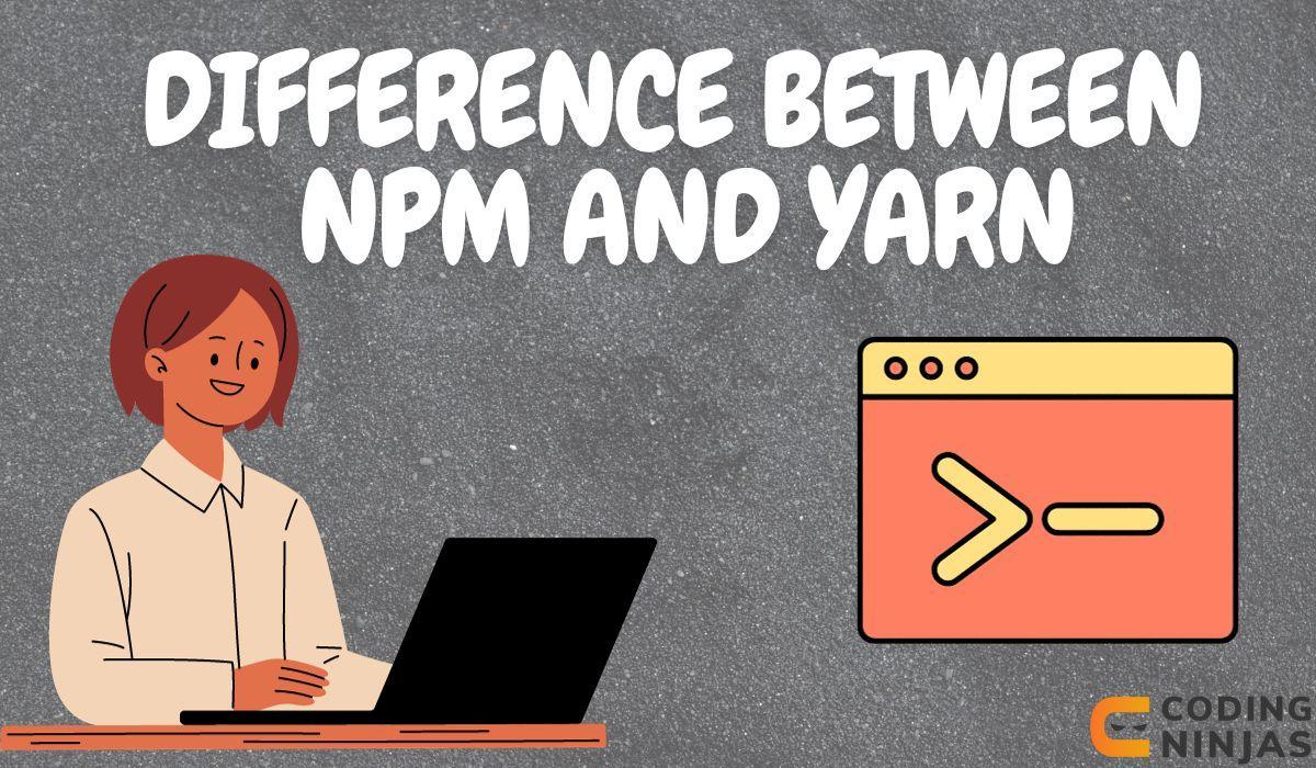 Difference between npm and yarn 