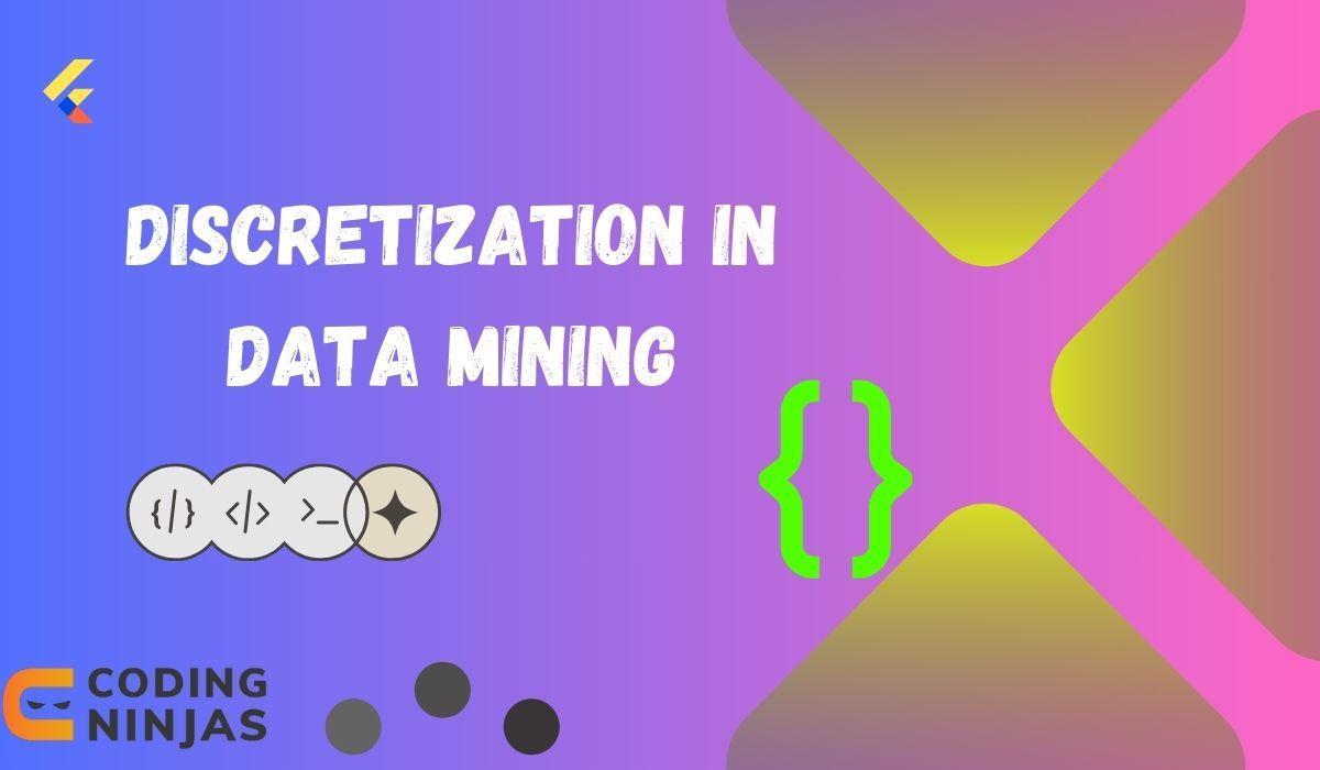 Discretization in Data Mining - Naukri Code 360