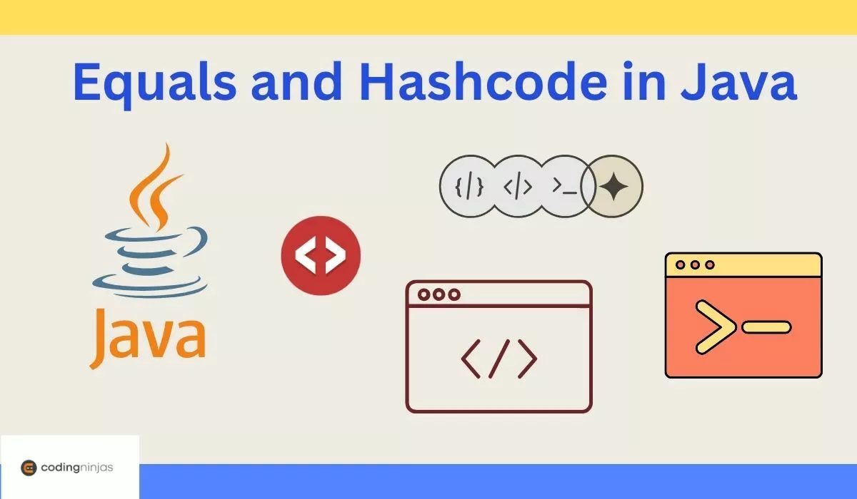 Equals And Hashcode In Java - Naukri Code 360