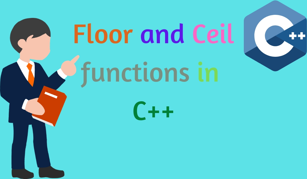 Floor and Ceil functions in c++ - Naukri Code 360