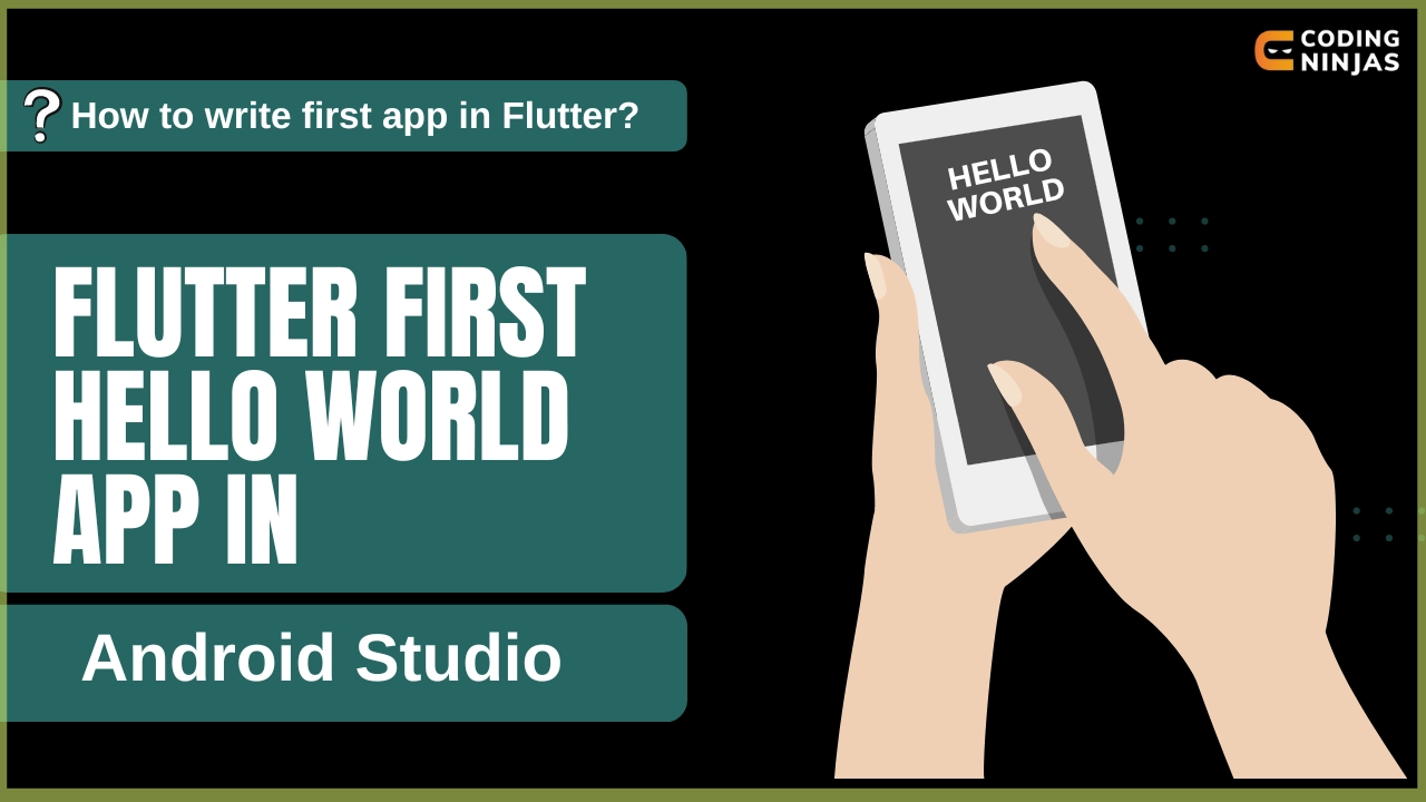 Flutter Hello World App - Coding Ninjas