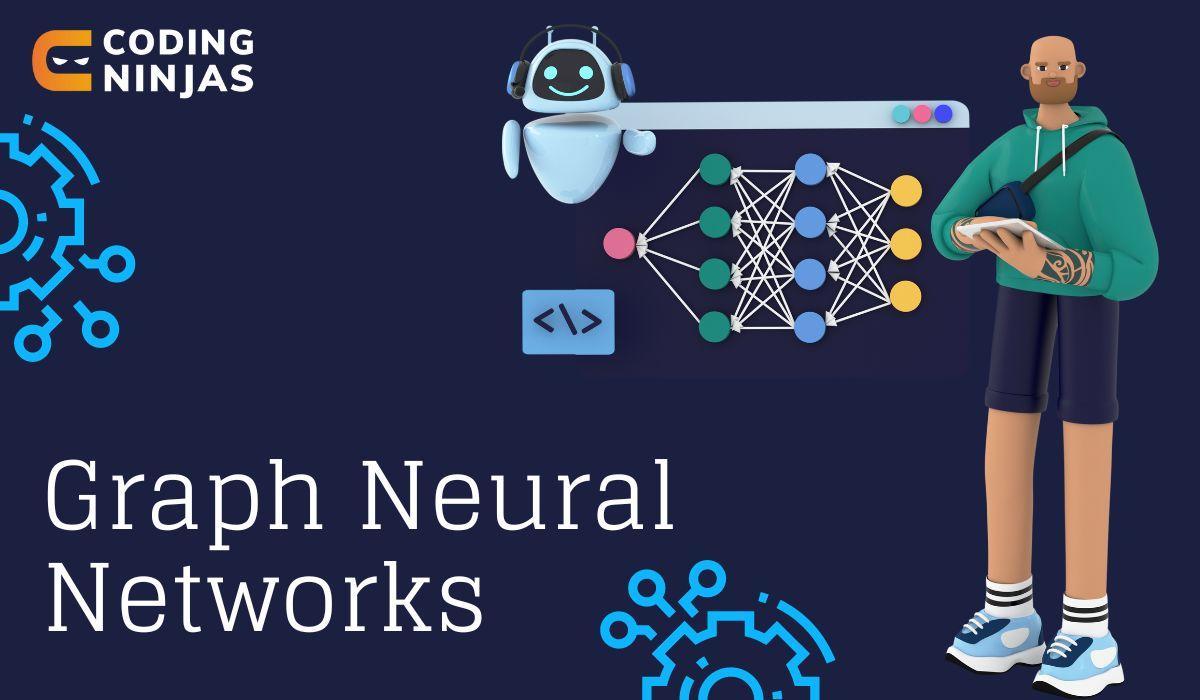 Graph Neural Networks - Coding Ninjas