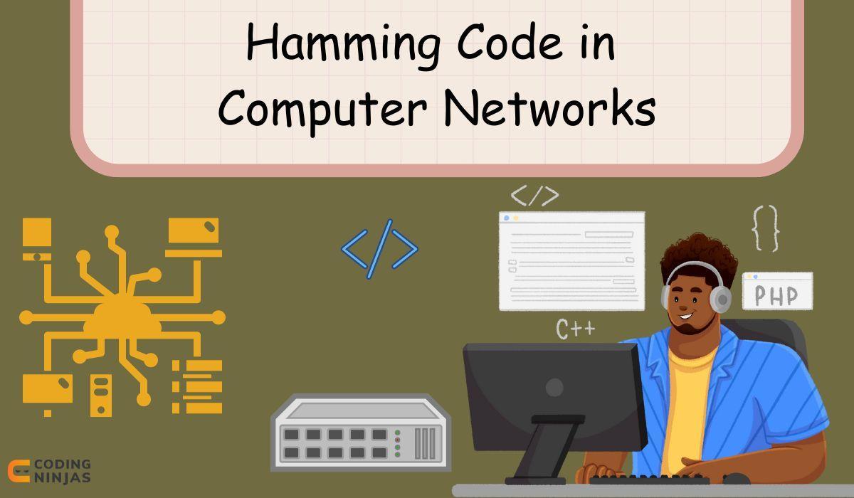 Hamming Code In Computer Networks - Coding Ninjas