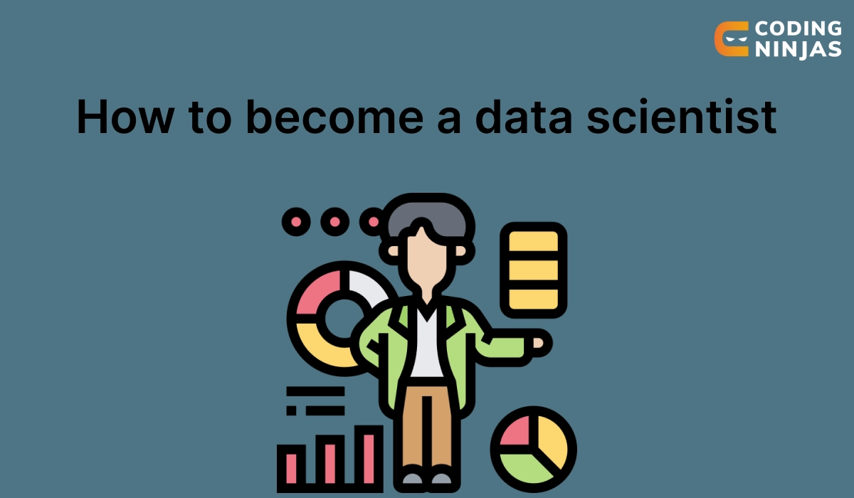 How to become a Data Scientist in 2023? - Coding Ninjas