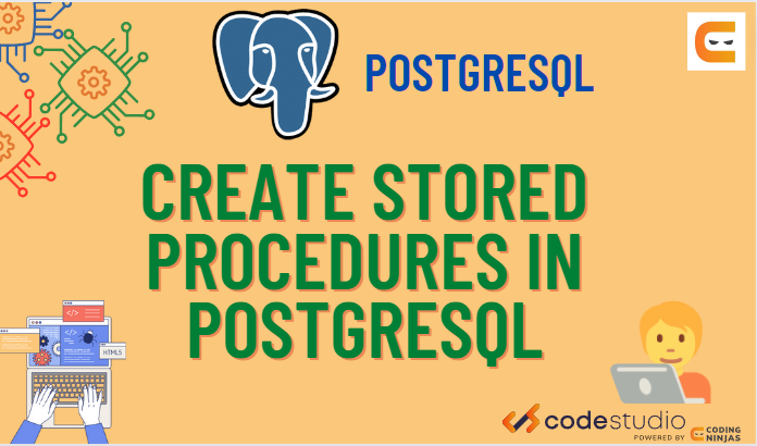 How to Create Stored Procedures In PostgreSQL - Naukri Code 360