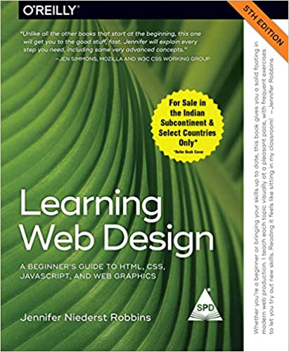 Learning Web Design: A beginner's Guide to HTML, CSS, Javascript, and Web Graphics