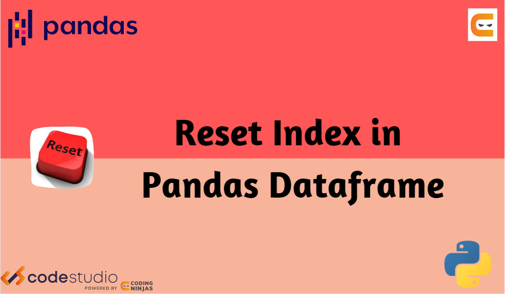 Reset Index in Pandas Dataframe Coding Ninjas