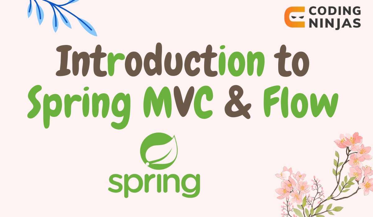 Introduction to Spring MVC & Flow Coding Ninjas