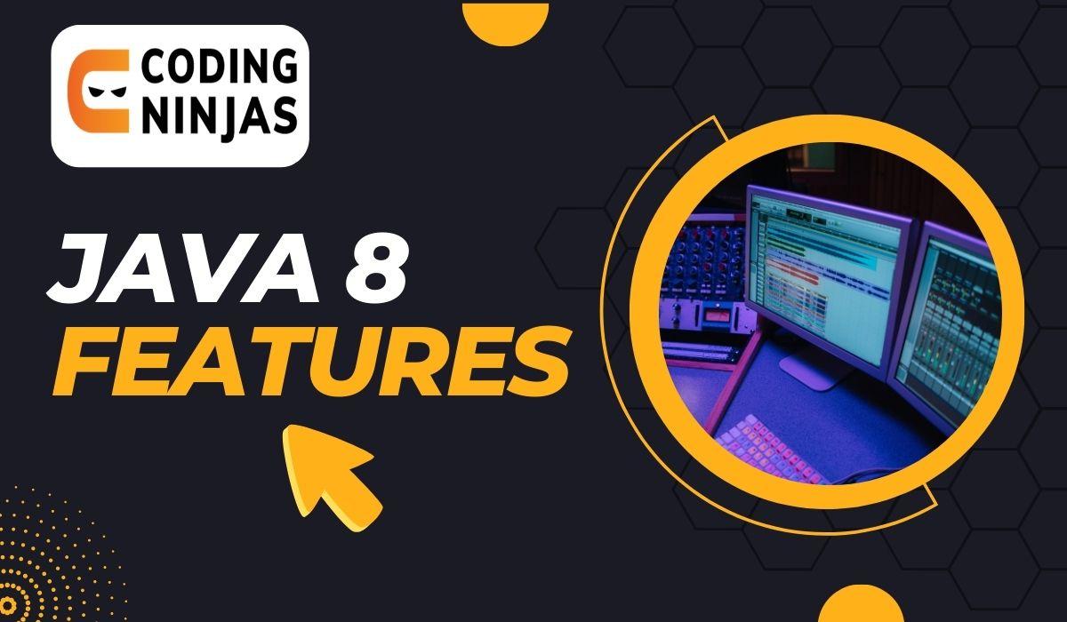 JAVA 8 features Coding Ninjas