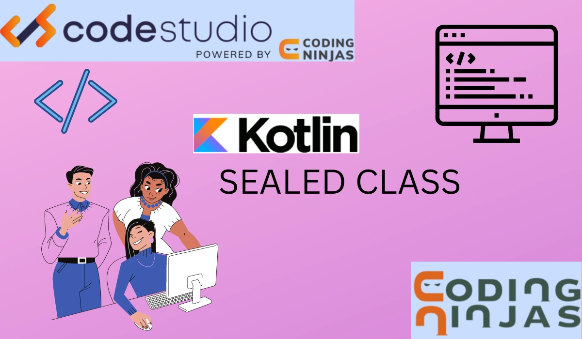 Sealed Class In Kotlin, Subclasses - Coding Ninjas